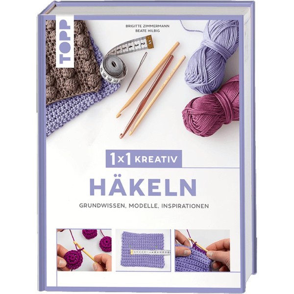 TOPP - 1x1 Kreativ Häkeln, Grundwissen, Modelle, Inspiration